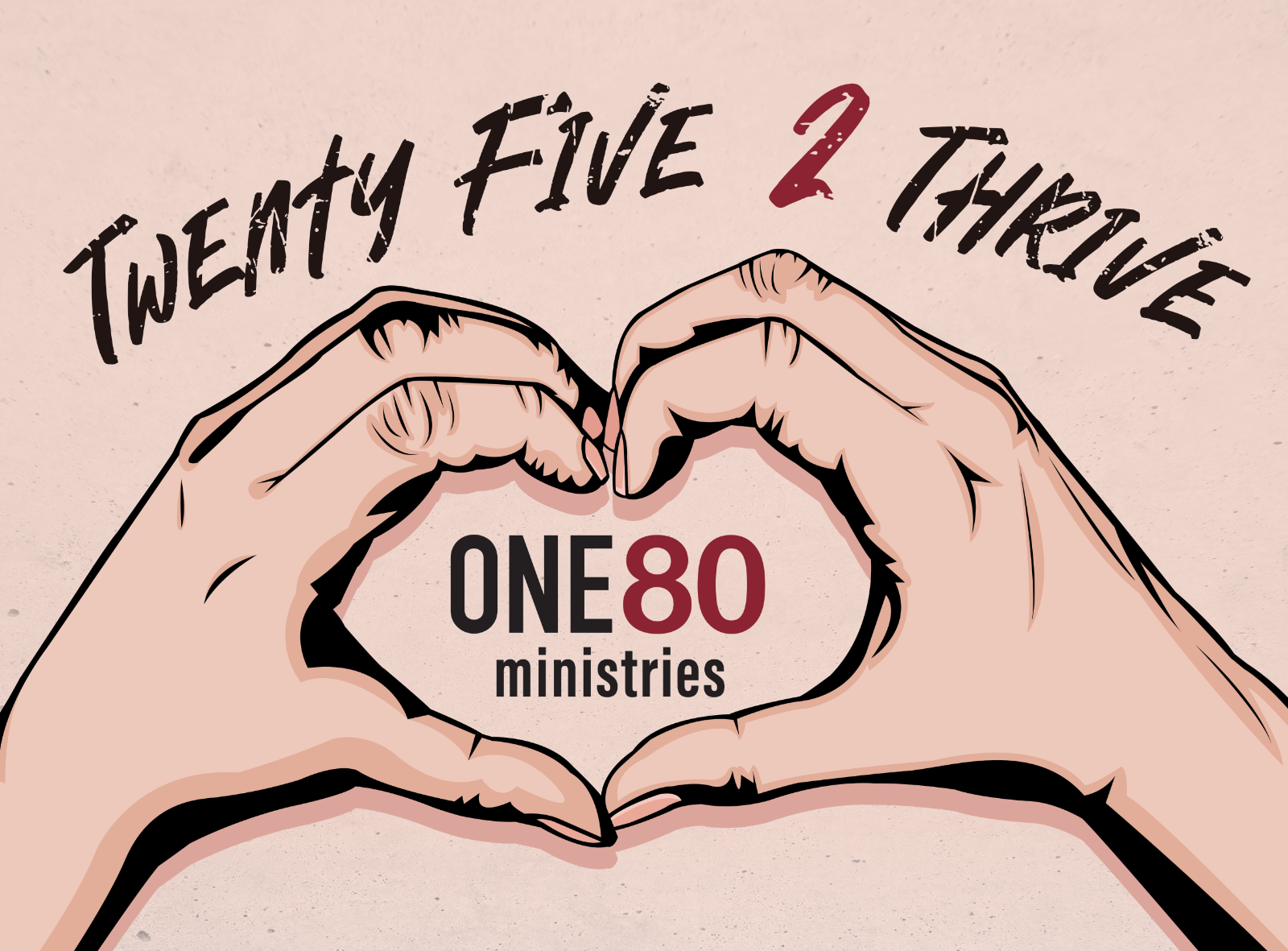Twenty Five 2 Thrive - One80 Ministries